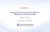 Oracle BI Cloud Service (BICS) - What you need to knowtloaug.communities.oaug.org/multisites/tloaug/media/10272016DFW... · Oracle BI Cloud Service (BICS) - What you need to know