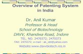 Overview of Patenting System in India of Patenting System in India Dr. Anil Kumar Professor & Head School of Biotechnology DAVV, Khandwa Road, Indore TEL. NO. 2470372; 2470373 FAX: