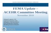 FEMA Update – ACEHR Committee Meeting · Released in January 2010 as FEMA P ... Approval of the new seismic design maps for the IBC and IRC ... Frame Guidelines Project after the