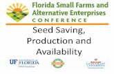 Seed Saving, Production and Availability - UF/IFAS OCI. Aug... · Organic hybrid sweet corn ... High Tunnel Seed Production in Vermont . WHAT DOES A SEED NEED TO SUCCEED? 1. ... TOMATO