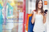 FUTUREBUY 2015 - gfk.com€¦ · FUTUREBUY 2015: Use of digital in the shopping journey ... Futurebuy APAC Webinar 10 Financial services, mobile phones, ... Is a more social