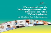Prevention & Management of Stress in the Workplace - hse.ie · Management of Stress in the Workplace A Guide for ManagersA Guide for Managers. ... management, employees and safety