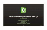 Multi-PlatformApplications with Qt - NWCPPnwcpp.org/talks/2013/Multi_platform_apps_with_Qt.pdf · Multi-PlatformApplications with Qt ... (WinRT)(5.2?) BlackBerry10 Desktop Embedded