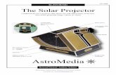 The Solar Projector - AstroMediaShop Solar Projector.pdf · The Solar Projector The Sun has been observed with a telescope almost since the telescopeʼs invention, but it can be dangerous.