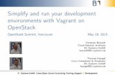 Simplify and run your development environments … and run your development environments with Vagrant on OpenStack OpenStackSummit,VancouverMay19,2015 Christian Berendt Cloud Solution