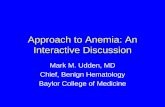 Approach to Anemia - Baylor College of Medicine to Anemia: ... • Presence of Ringed Sideroblasts • TX: Pyridoxine, Transfusions. Differential Diagnosis of Sideroblastic Anemia