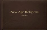 new age religions - feldmekj.weebly.comfeldmekj.weebly.com/uploads/2/6/0/1/26010947/new_age__religions.pdf · New Age Religions. Wow, ... this could be taught to us by who we play
