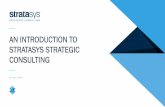 AN INTRODUCTION TO STRATASYS STRATEGIC …consulting.stratasys.com/.../Introduction-to-Stratasys...Jan-2016.pdf3 STRATASYS / THE 3D PRINTING SOLUTIONS COMPANY Stratasys Strategic Consulting