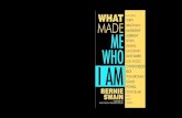 WHAT MADE ME WHO I AM - Washington Speakers€¦ ·  · 2016-08-01—Martin Lindstrom, New York Times bestselling author of Buyology and Small Data “Bernie Swain has a compelling