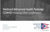 Medicaid Behavioral Health Redesign COHHIO Housing …cohhio.org/wp-content/uploads/2016/09/Ohio-Medicaid-BH-Redesign... · Sysilie Hill Ohio Department of Medicaid April 10, 2017