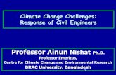 Climate Change Challenges: Response of Civil Engineers · Climate Change Challenges: Response of Civil Engineers Professor Ainun Nishat Ph.D. Professor Emeritus, Centre for Climate