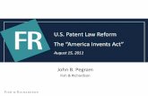 U.S. Patent Law Reform The America Invents Act. Patent Law Reform The America Invents Act August 15, 2011 What’s New in 2011? • Patent Law Reform is high on Congressional agenda