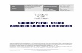 Supplier Portal - Create Advanced Shipping Notification · Additional Information Regarding Serial Numbers ... An ASN is required when shipping production material that is setup in