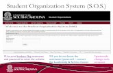 Student Organization System (S.O.S.)€¦ ·  · 2018-02-06Welcome to the Student Organization System (SOS) Student organizations may use the Student Organization System to request