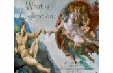 What is Civilization? ·  · 2017-06-15What is Civilization? Marshall High School Mr. Cline ... Machiavelli, moved further in the ... • Hobbes and Locke applied a similar novelty