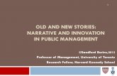 OLD AND NEW STORIES: NARRATIVE AND … AND NEW STORIES: NARRATIVE AND INNOVATION IN PUBLIC MANAGEMENT ©Sandford Borins,2012 Professor of Management, University of Toronto Research