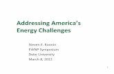 Addressing America’s Energy Challenges - Duke …phy.duke.edu/~muller/Talks/Koonin_20120308_DUKE.pdf · Go beyond “energy independence” to “price independence ... •Computational