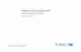 TIBCO   ·  · 2014-11-22TIBCO ActiveSpaces® Developer’s Guide Software Release 2.1.5 November 2014 Two-Second Advantage®