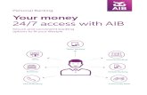 Personal Banking Your money 24/7 access with AIB Banking Phone Banking Tablet Banking ATMs Internet Banking Mobile Banking Community Bank Branches Your money 24/7 access with AIB Secure