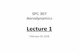 Lecture 1drahmednagib.com/Aerodynamics_2018/SPC307-Lec.1.pdf•Introduction to Aerodynamics •Review on the Fundamentals of Fluid Mechanics •Euler and Navier-Stokes Equations •Flow
