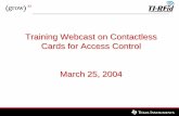 Training Webcast on Contactless Cards for Access …olmicrowaves.com/menucontents/designsupport/rfid/TI-RFID.pdfAccess Control & Security Products ... for new system installations