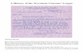A History of the Wrexham Veterans’ League - Bravehostcunliffearms.bravehost.com/histwrexvets.pdf · A History of the Wrexham Veterans’ League ... Mr A Jones (Coedpoeth), Mr C