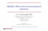 MEMS: Microelectromechanical Systems - IEEE · 3 Introduction • MEMS (MicroElectroMechanical Systems): miniature devices with elements achieved by 2-and 3-dimensional silicon micromachining