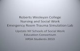 Roberts Wesleyan College Nursing and Social Work ... Wesleyan College Nursing and Social Work Emergency Room Trauma Simulation Lab Upstate NY Schools of Social Work Education Consortium