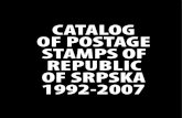 CATALOG OF POSTAGE STAMPS OF REPUBLIC OF … OF POSTAGE STAMPS OF REPUBLIC OF SRPSKA 1992-2007. This Catalogue of Postage stamps of RS includes all definitive, ... to the stamp’s