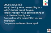SINGING TOGETHER today's the day we've been waiting for ... · tonight's the night we've been dreaming of. I can t believe it's really here. Can you touch the tension? Can you feel