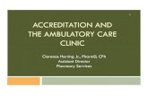 1 ACCREDITATION AND THE AMBULATORY CARE … and T… ·  · 2013-12-14ACCREDITATION AND THE AMBULATORY CARE CLINIC Clarence Herring Jr., ... to quality services, a skilled health