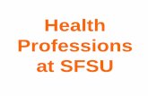 Health Professions at SFSUonline.sfsu.edu/brothman/documents/Hlth Prof at SFSU 13.pdfHealth Professions at SFSU. Shannon Anderson, Ph.D. Instructor, Biology Department Health Professions
