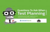 Questions to Ask When Test Planning | SmartBear · The checklist below will guide and trigger important questions that ... What aspects of the application or system design ... Questions
