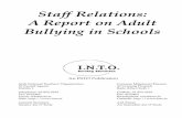 Staff Relations: A Report on Adult Bullying in Schools Relations: A Report on Adult Bullying in Schools An INTO Publication Irish National TeachersV Organization Cumann Múinteoirí