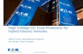 High Voltage DC Fuse Protection for Hybrid Electric Vehicles · High Voltage DC Fuse Protection for Hybrid Electric Vehicles ... • Safe and effective protection of the electrical