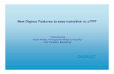 Presented by Dave Rivers, Principal Architect & Founder ... · 1 DIGNUS Presented by Dave Rivers, Principal Architect & Founder Ron Pimblett, Marketing New Dignus Features to ease