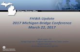 FHWA Update 2017 Michigan Bridge Conference …ctt.mtu.edu/sites/default/files/resources/bridge2017/c01_lewis.pdfFHWA Update. 2017 Michigan Bridge Conference. March 22, 2017. Mark
