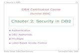 Chapter 2: Security in DB2 - uni-halle.deusers.informatik.uni-halle.de/~brass/zert08/c2_secur.pdf2. Security in DB2 2-1 DBA Certiﬁcation Course (Summer 2008) Chapter 2: Security