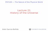 Lecture 21 History of the Universe - University of Rochester · Lecture 21 History of the Universe Arán García-Bellido. PHY100 2 News Presentations ... expansion, counteracting