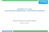 Southern CT Loop Line Structure Replacement and … First and Always Southern CT Loop Line Structure Replacement and OPGW Installation Planning Advisory Committee Meeting June 21,