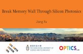 Break Memory Wall Through Silicon Photonics · 7/12/2017 · Caliopa/Huawei, Aurrion/Juniper, Rockley, Acacia, ... Low propagation delay Low propagation loss Low sensitivity to environmental