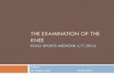 The Examination of the Knee - University of Nevada, … EXAMINATION OF THE KNEE ECHO SPORTS MEDICINE 4/7/2016 Author: ... experience pain at the lateral knee. Special Tests: IT-band