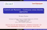 Control and Numerics : Continuous versus discrete approachespurice/Inst/2011/talk-EZuazua-IMAR.pdf · Outline Control and Numerics : Continuous versus discrete approaches Enrique
