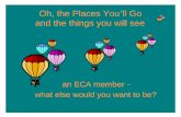 Oh, the Places You’ll Go and the things you will seewayne.ces.ncsu.edu/files/library/96/Oh_the_places.pdfOh, the Places You’ll Go and the things you will see an ECA member - what