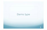 Dams type - Unige · Buttress dams. In structural concept the buttress dam consists of a continuous upstream face supported at regular intervals by downstream buttresses.