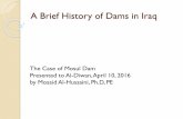 A Brief History of Dams in Iraq - aldiwanaliraqi.orgaldiwanaliraqi.org/content/wp-content/uploads/2016/04/Mosul-Dams.pdf · Buttress Dam Buttress Dam It is a special type of gravity