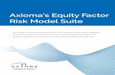 Axioma’s Equity Factor Risk Model Suite€¦ ·  · 2017-11-17a’ quity aor e Se page 2 Axioma’s Equity Factor Risk Model Suite ... Axioma’s Equity Factor Risk Model Suite