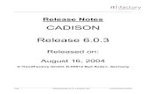CADISON Release 6.0 · 8.1.1 ISOGEN symbol key ... 1 Basic Information CADISON Release 6.0.3 is the latest release of the CADISON software. The changes from Release 6.0.2