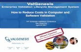How to Reduce Costs in Computer and Software Validation · How to Reduce Costs in Computer and Software Validation IVT Computer Validation Conference San Diego CA ... • Lifecycle
