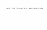 Child Passenger Safety Awareness Training Part 2 Passenger Safety Awareness Training Part 2 Author Washington State Department of Health, Health Systems Quality Assurance, Injury and